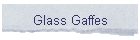 Glass Gaffes